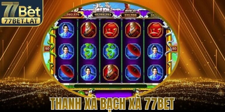 Thanh Xà Bạch Xà 77Bet – Huyền Thoại Rắn Quay Thưởng 1 Thanh Xà Bạch Xà 77Bet – Huyền Thoại Rắn Quay Thưởng